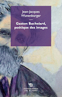 Gaston bachelard, poetique des images